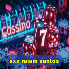 xxx raiam santos